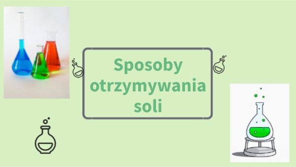 Sposoby otrzymywania soli i ich zastosowanie | Genially