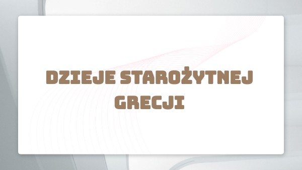 DZIEJE STAROŻYTNEJ GRECJI | Genially