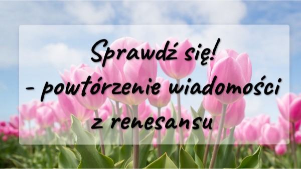 Sprawdzian Jpolski Kl1 Gimnazjum Renesans Sprawdź się - renesans