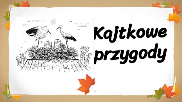 Kajtkowe przygody K. Matoryn | Genially