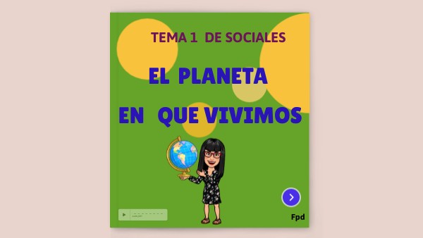 3º PRIMARIA. EL PLANETA EN QUE VIVIMOS. | Genially