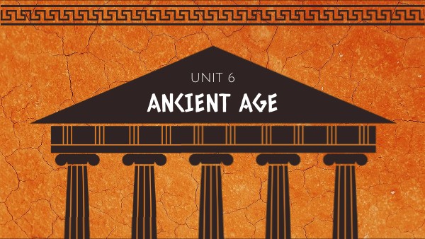 UNIT 6: ANCIENT AGE | Genially