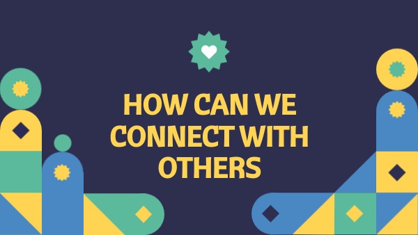 HOW CAN I CONNECT WITH OTHERS | Genially