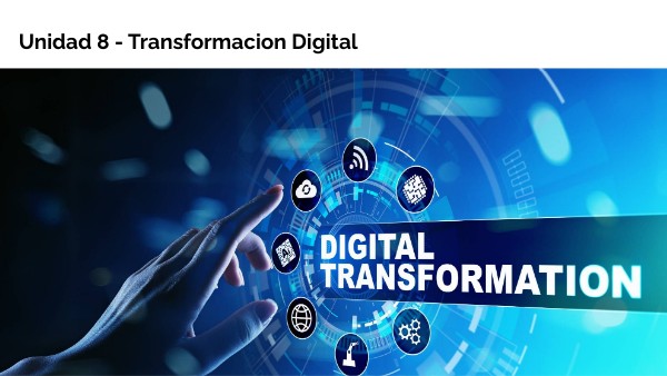 UNIDAD VIII - Transformación Digital 2023 | Genially