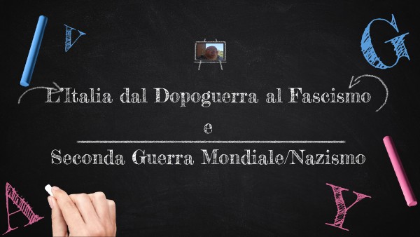 L’Italia dal Dopoguerra al FascismoeSeconda Guerra Mondiale/Nazismo