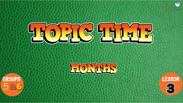 Gr 5-6, Topic Time lesson 3 Months | Genially