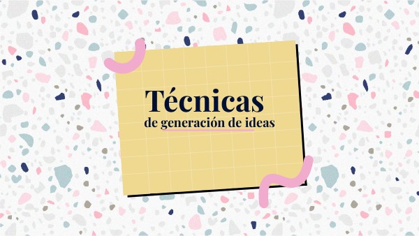 Técnicas de generación de ideas | Genially