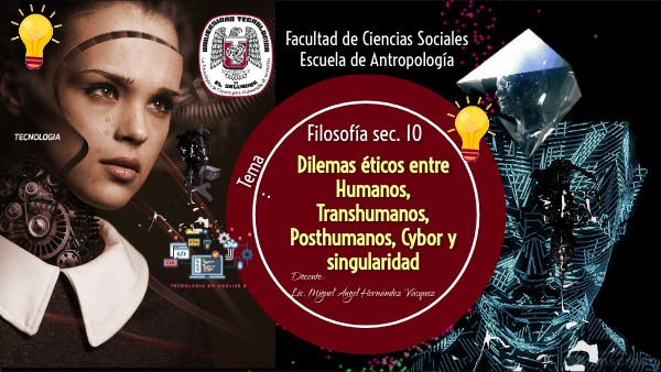 Dilemas entre Humanos, Transhumanos, Posthumanos, Cybor y singularida ...