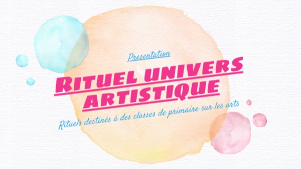 Rituel univers artistique | Genially