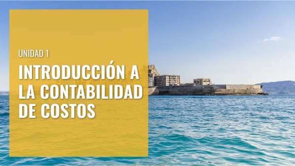CEI - Unidad 1.- Introducción a la Contabilidad de Costos | Genially