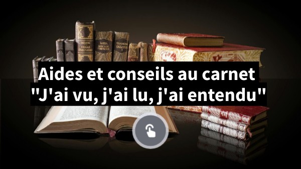 Aide au carnet "J'ai vu, lu, entendu"
