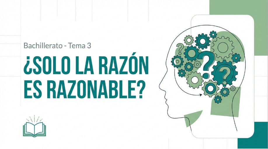 BTO - TEMA 3 ¿SOLO LA RAZÓN ES RAZONABLE? | Genially