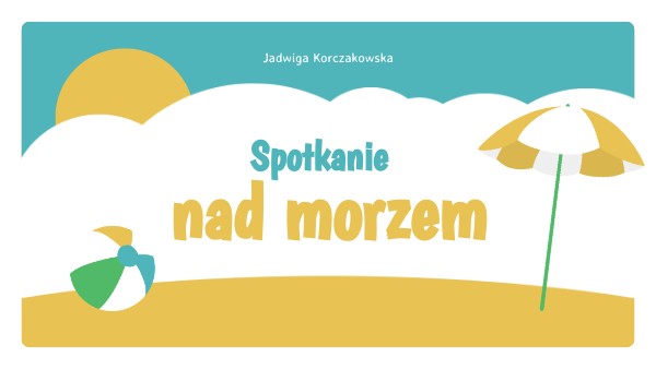 Ramowy Plan Wydarzeń Spotkanie Nad Morzem Spotkanie nad morzem-cykl lekcji | Genially
