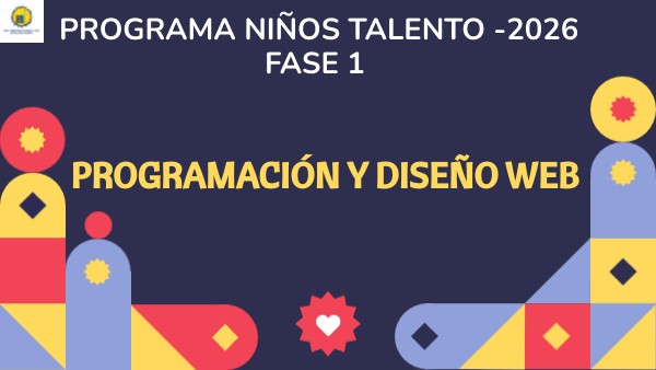 FASE #1 - PROGRAMACIÓN Y DISEÑO WEB - PROGRAMA NIÑOS TALENTO 2024 ...