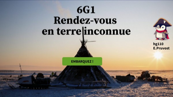 6G1Bienvenue en terres inconnues | Genially