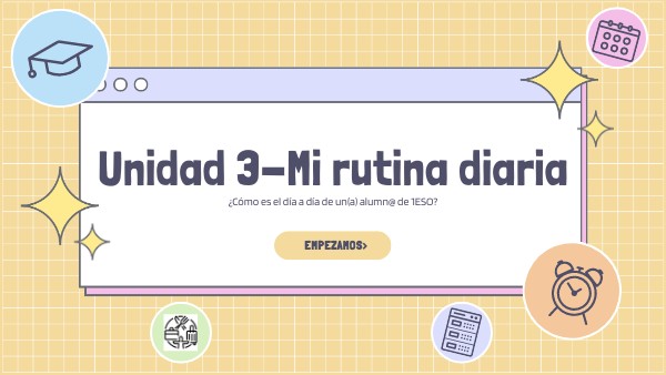 1ESOB_U3_Mi_rutina_diaria | Genially