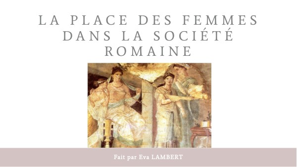 Présentation la place des femmes à rome