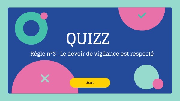 Quizz_Règle n°3 Le devoir de vigilance est respecté | Genially