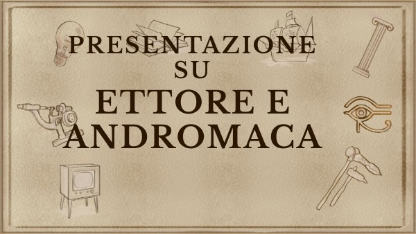 Dove Si Svolge L'incontro Tra Ettore E Andromaca Presentazione su Ettore e Andromaca