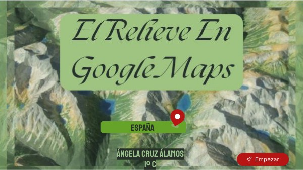 El relieve en Google Maps | Genially