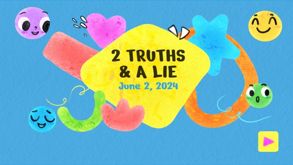 2 Truths & A Lie