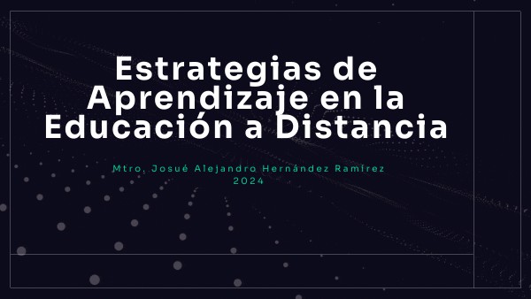 ESTRATEGIAS DE APRENDIZAJE EN LA EDUCACIÓN A DISTANCIA | Genially