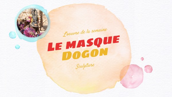 Le masque Dogon | Genially