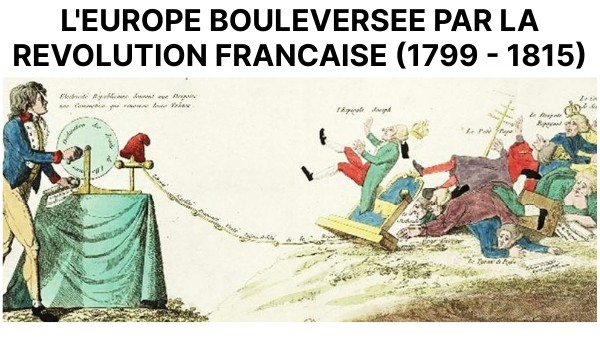 L'Europe bouleversée par la Révolution Française