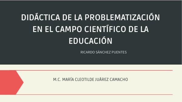 DIDÁCTICA DE LA PROBLEMATIZACIÓN EN EL CAMPO CIENTÍFICO DE LA EDUCACIÓ