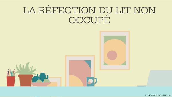 Capsule vidéo: La réfection d'un lit non occupé | Genially