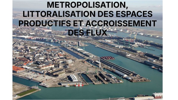 Métropolisation, littoralisation des espaces productifs et accroisseme