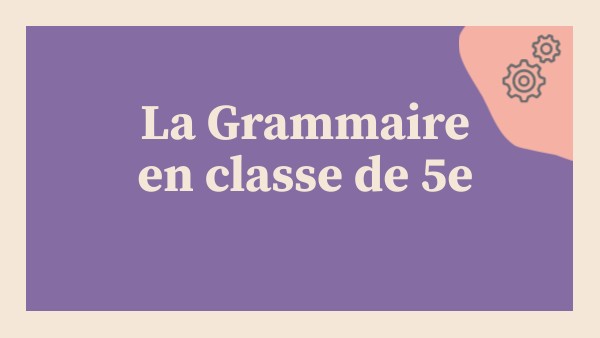 Introduction grammaire 5e2 | Genially