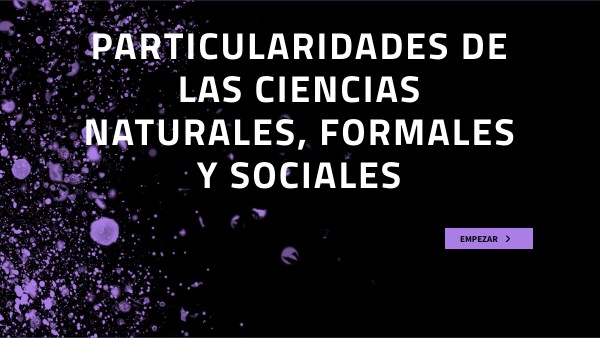 Particularidades de las Ciencias Naturales, Formales y Sociales
