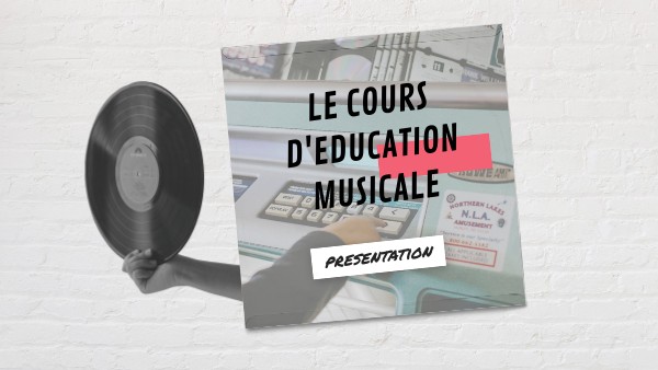 Présentation du cours d'éducation musicale