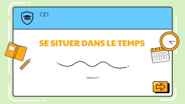 Se situer dans le temps Séance 21