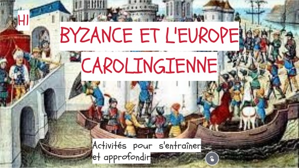 H1 5ème Byzance et l'Europe carolingienne | Genially