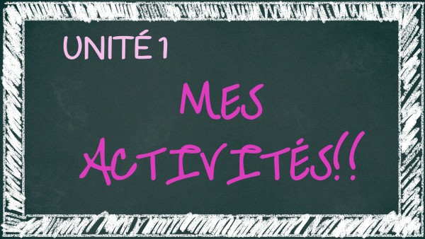 UNITÉ 1: MES ACTIVITÉS!! | Genially