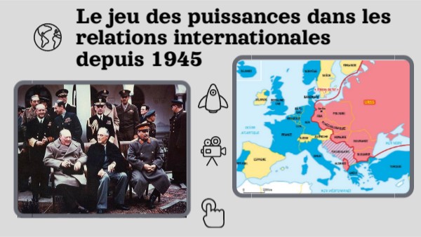 Le jeu des puissances dans les relations internationales | Genially