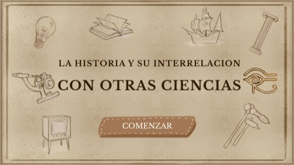 La Historia y su interrelación con otras ciencias | Genially