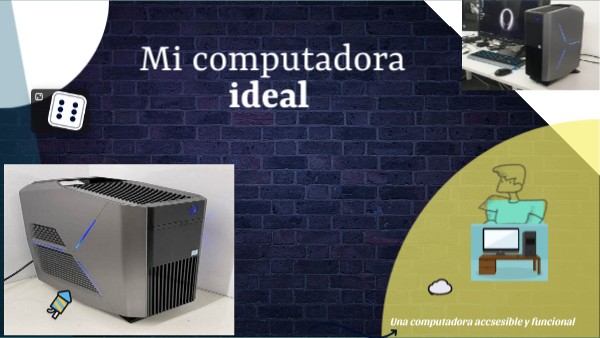 Mi computadora ideal | Genially