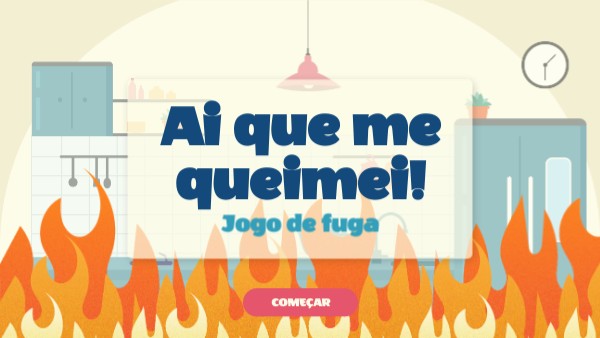 Ai que me queimei! | Genially