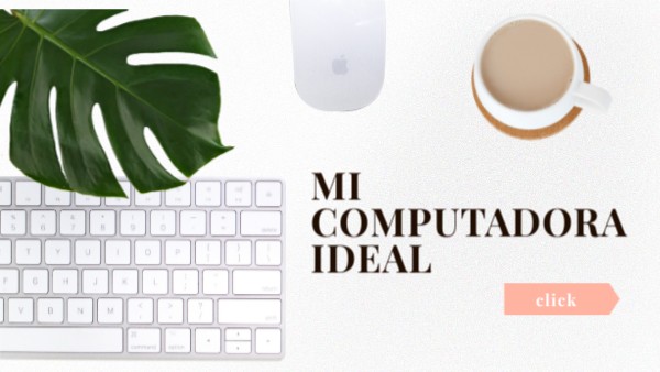 Mi computadora ideal