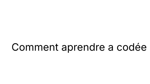 comment apprendre a codée
