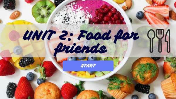 UNIT 2 - Food for friends | Genially