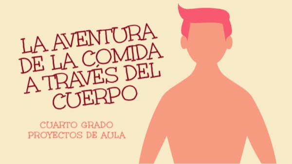 la aventura de la comida a traves del cuerpo | Genially