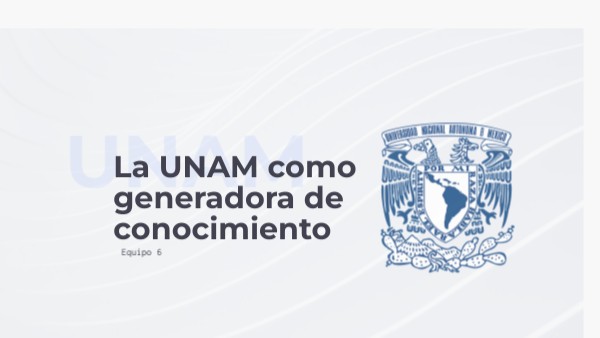 UNAM y sus Generalidades | Genially