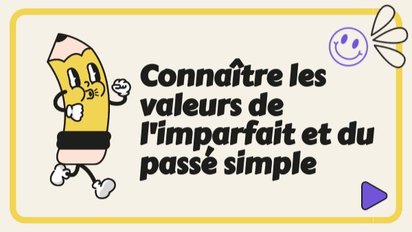 connaître les valeurs du passé simple et de l'imparfait