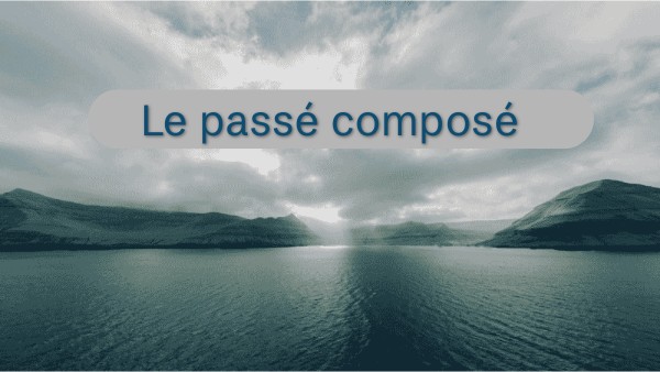 Le passé composé