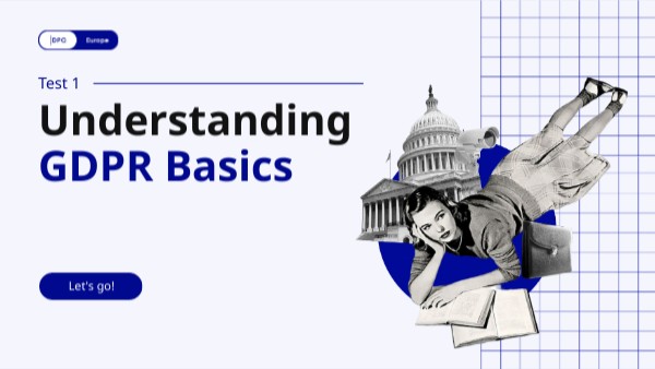 Test 1: Understanding GDPR Basics | Genially