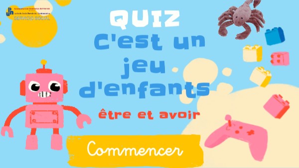 C'est un jeu d'enfants | ÊTRE & AVOIR | Genially